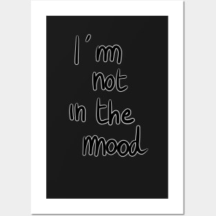 Not in the Mood Posters and Art